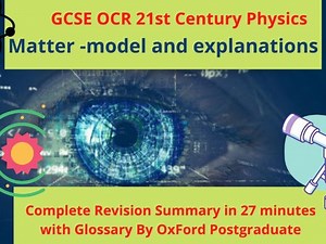 GCSE OCR 21st Century Physics Matter -model and explanations Complete Revision Summary | Teaching Resources