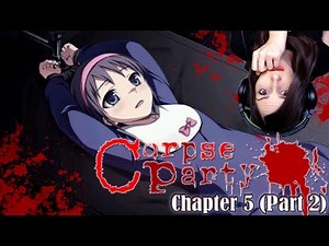 The End is Coming... - Corpse Party Chapter 5 (Part 2) Let's Play