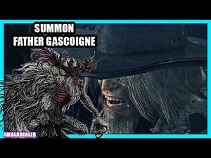 Bloodborne Summon Guide: How to Summon Father Gascoigne for Cleric Beast Boss Fight