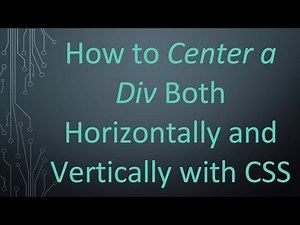 How to Center a Div Both Horizontally and Vertically with CSS