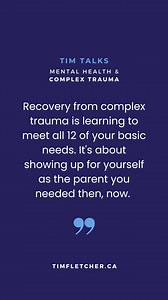 Tim Fletcher Co. | Recovery from complex trauma is learning to meet all 12 of your basic needs. It's about showing up for yourself as the parent you needed... | Instagram