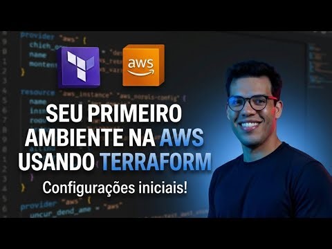Seu primeiro ambiente na AWS usando o Terraform: Configurações iniciais!