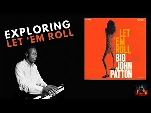 Big John Patton's 'Let 'Em Roll': A Soul-Jazz Masterpiece Explored