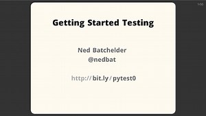 Getting Started Testing by Ned Batchelder