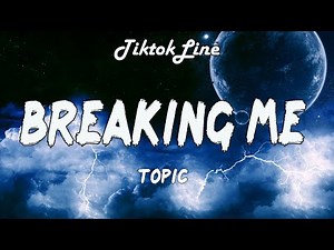 Topic - Breaking Me (Lyrics) ft. A7S