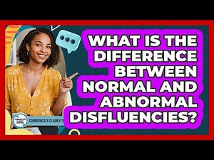 What Is The Difference Between Normal And Abnormal Disfluencies? - Communicate Clearly Together