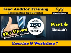 ISO 9001 : 2015 Lead Auditor Training Course, Exam Tips "Part 6 - Exercise & Workshop"
