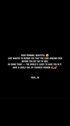 Beli Ever on Instagram: "Good morning, beautiful 😘 Just wanted to remind you that you look amazing even before you get out of bed. Go shine today — the world’s lucky to have you in it. Have a lovely day, my favorite person 💫💕"