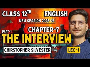 L-1, Part-1, Chirstopher Silvester Chapter-7, The Interview | Class-12th English | कक्षा 12 इंग्लिश