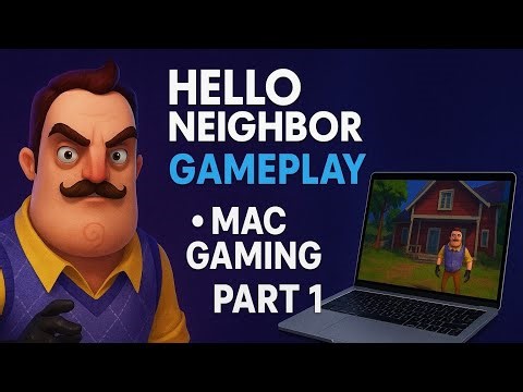 Hello Neighbor Gameplay Part 1 | Stealth Horror Game | Mac Gaming