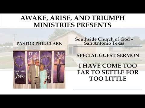 I HAVE COME TOO FAR TOO SETTLE FOR SO LITTLE - SERMON DR PHIL CLARK 3 15 26