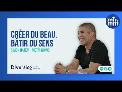 Créer du beau, bâtir du sens avec Simon Hatem | Simon Hatem