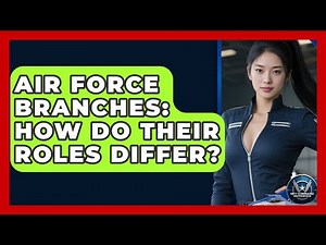 Air Force Branches: How Do Their Roles Differ? - Sky Command Brotherhood