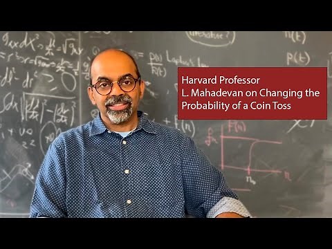 Harvard Professor L. Mahadevan on Changing the Probability of a Coin Toss
