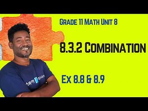 Grade 11 Maths Unit 8: 8.3.2 Combination & Exercise 8.8, & 8.9 |Saquama