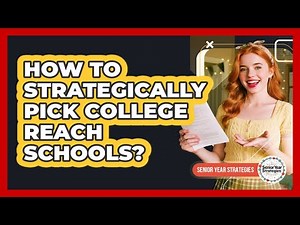 How To Strategically Pick College Reach Schools?