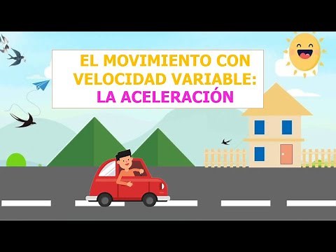 EL MOVIMIENTO CON VELOCIDAD VARIABLE: LA ACELERACIÓN