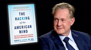 VIDEO: The Hacking of the American Mind with Dr. Robert Lustig