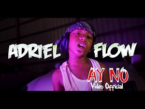 ADRIEL FLOW - "AY NO" (Videoclip Oficial)