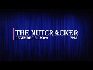 2024 Nutcracker December 21, 2024 @ 7pm