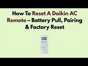 How To Reset A Daikin AC Remote – Battery Pull, Pairing & Factory Reset