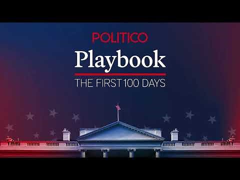 POLITICO Playbook: The First 100 Days | POLITICO Live