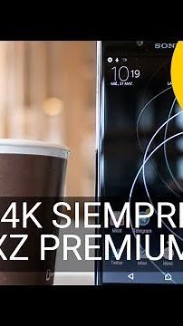 Cómo usar el Sony Xperia XZ Premium en 4K todo el tiempo