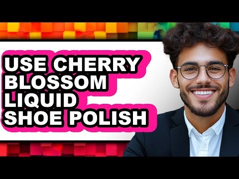 How to Use Cherry Blossom Liquid Shoe Polish (Updated 2025)