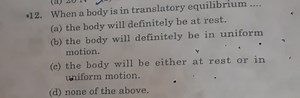 -12. When a body is in translatory equilibrium ....(a) the bod... | Filo