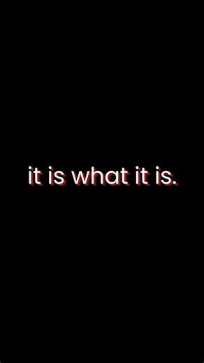 it is what it is.