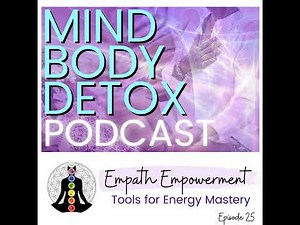 25: Empath Empowerment: Tools for Energy Mastery