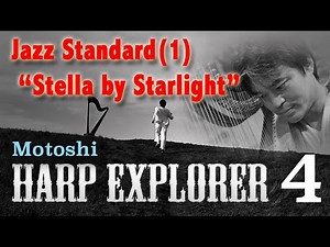 HARP EXPLORER 4 - How to play Jazz Standard on harp? "Stella by Starlight"
