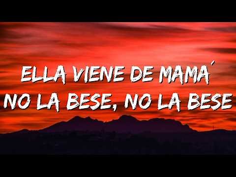 ella viene de mama no la bese letra