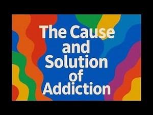 Video Blog - The Cause of Addictive Behavior and the Solution
