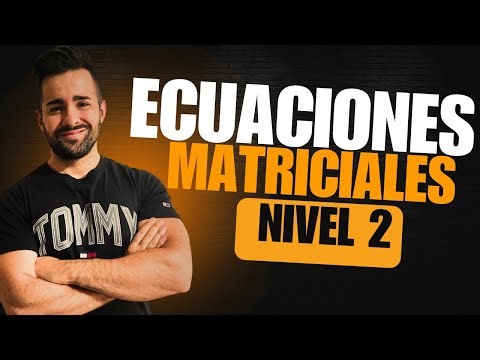 ✍️ Ecuaciones Matriciales Explicadas Paso a Paso y de forma sencilla 🔥