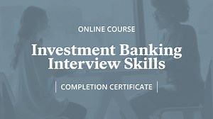 Investment Banking Interview Skills - Online Finance Course