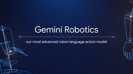 DeepMind新版Gemini Robotics让AI在真实物理世界中大显身手
