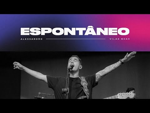ALESSANDRO VILAS BOAS - ESPONTANEO / IGREJA ONE