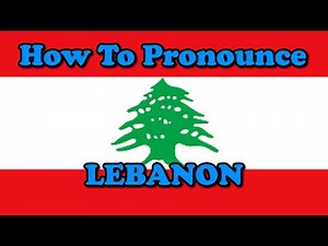 How To Pronounce: Lebanon (Countries of the World)