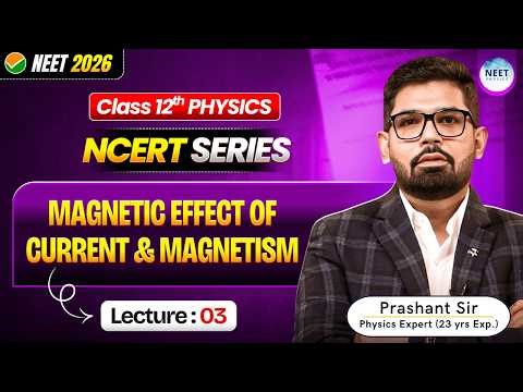 NEET Physics Crash Course 2026 | MAGNETIC EFFECT OF CURRENT AND MAGNETISM | CLASS 12 NCERT PHYSICS