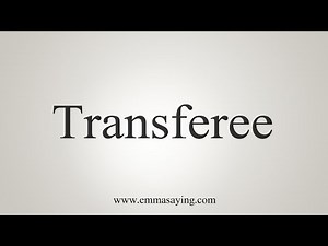 How To Say Transferee