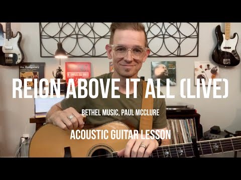 Reign Above It All (Live) // Bethel Music, Paul McClure // Acoustic Guitar Lesson