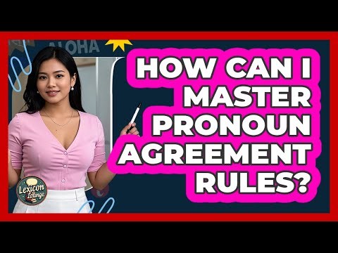 How Can I Master Pronoun Agreement Rules? - Lexicon Lounge