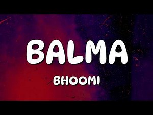 Bhoomi - Balma (Lyrics)