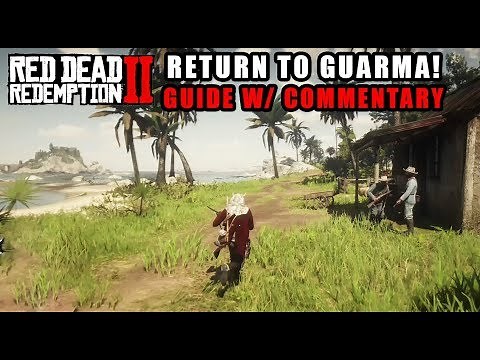 How To Return To GUARMA! - Full Video Guide w/ Commentary! Red Dead Redemption 2