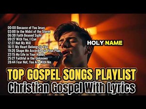 Top Gospel Songs Playlist | Christian Gospel With Lyrics