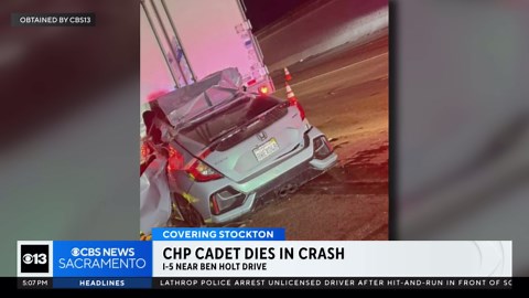 CHP cadet killed in Stockton I-5 crash, officials say
