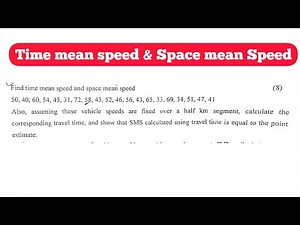 Time mean speed & Space mean speed | Proof of SMS using time interval & point estimate | most asked