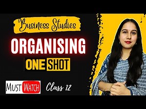 Organising | Full chapter in one shot | Business Studies | Chapter 5 | Class 12