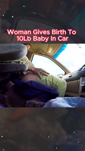 390K views · 5.4K reactions | Woman Gives Birth to 10lb Baby In Car PART 2 #birth #baby #newborn #newbornbaby #fyp | Gibi | Facebook